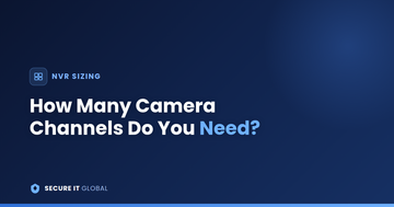 How Many Camera Channels Do You Need? Choosing the Right NVR Size