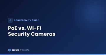 PoE vs. Wi-Fi Security Cameras: Which Is Right for Your Property?